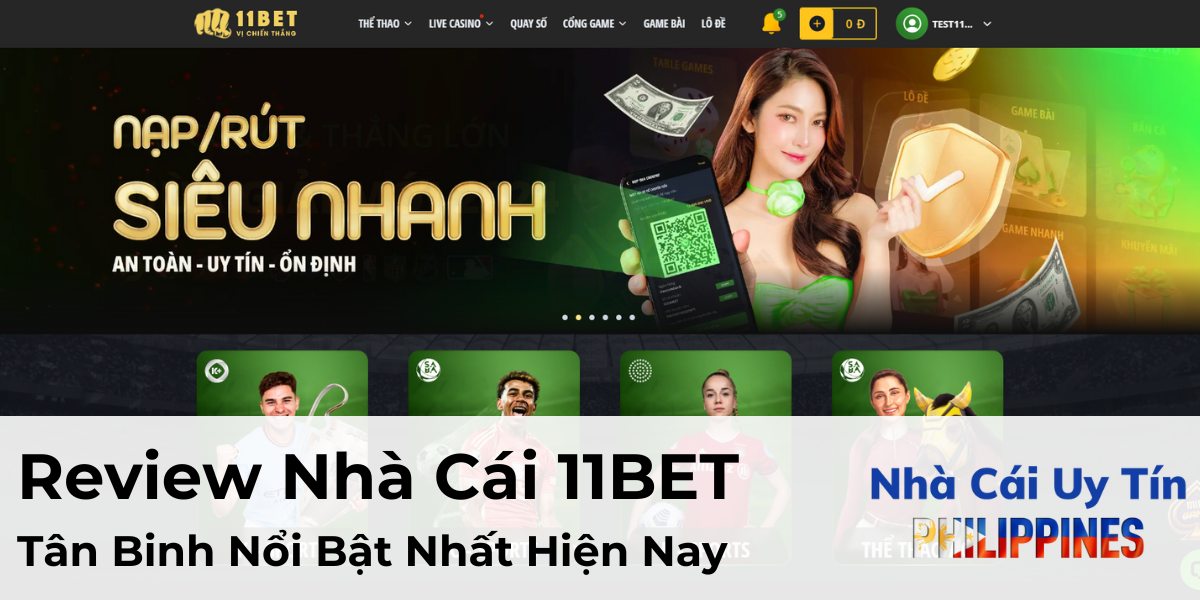 Review Nhà Cái 11BET - Tân Binh Nổi Bật Thời Điểm Gần Đây